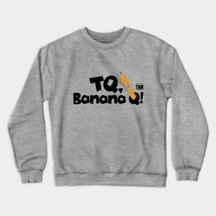 TQ Banana Q! Tikim 2019 Fun Run T-Shirt Crewneck Sweatshirt